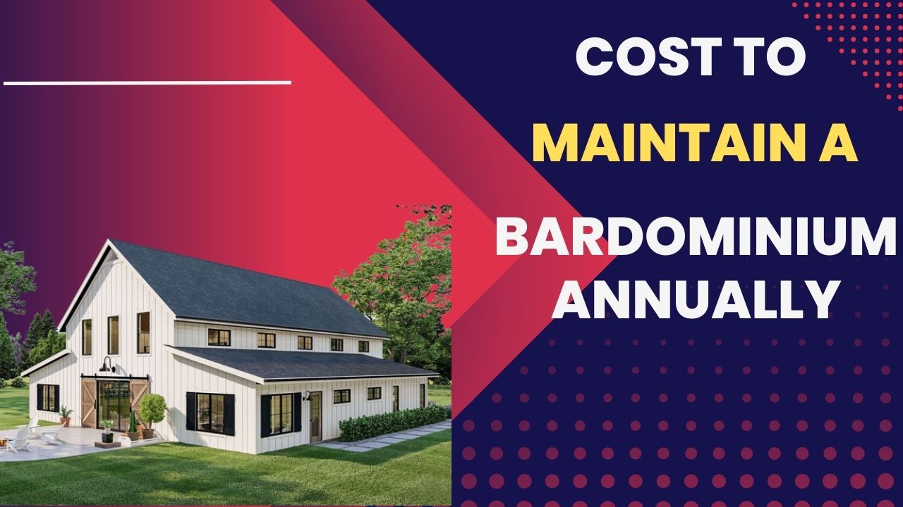 Cost to Maintain a Bardominium Annually